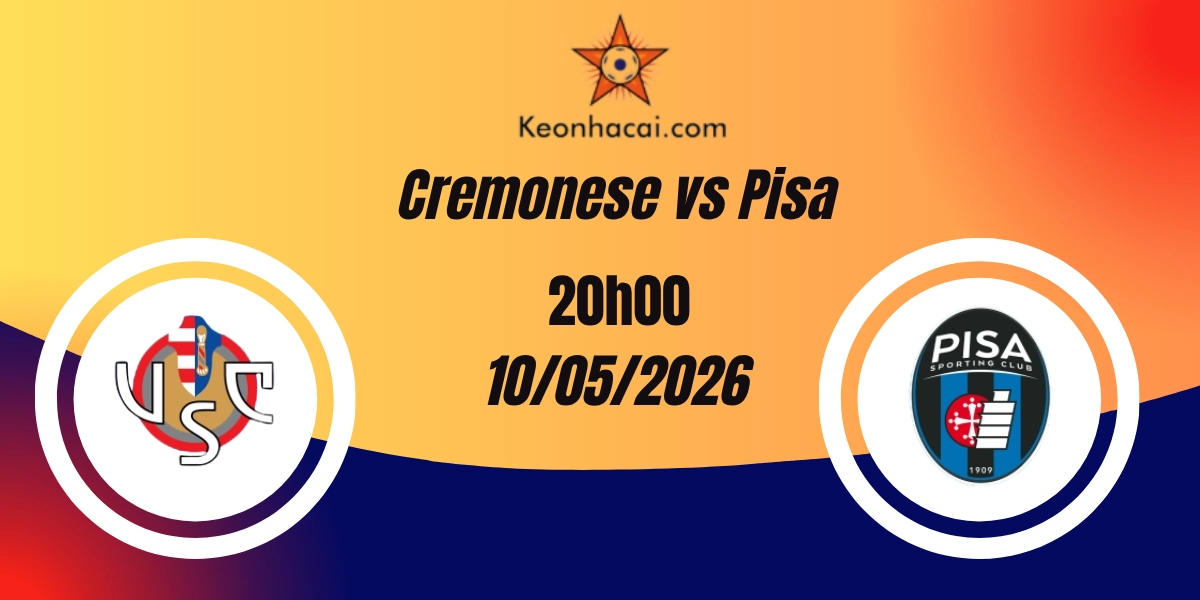 Nhận Định Cremonese vs Pisa Serie A 10/05/2026