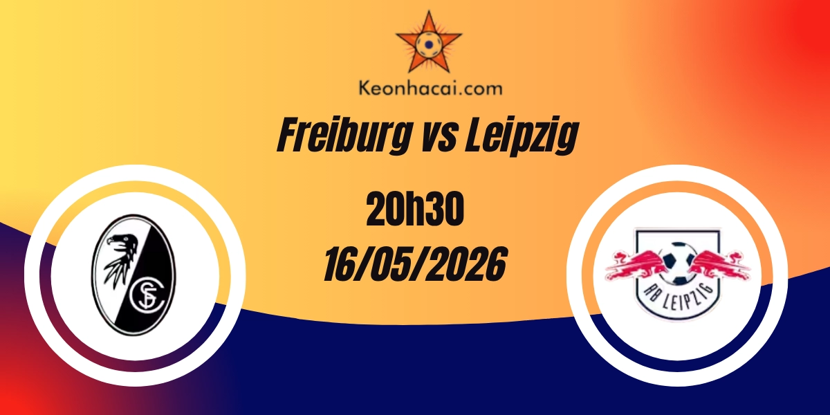 Nhận Định Freiburg vs Leipzig VĐQG Đức 16/05/2026