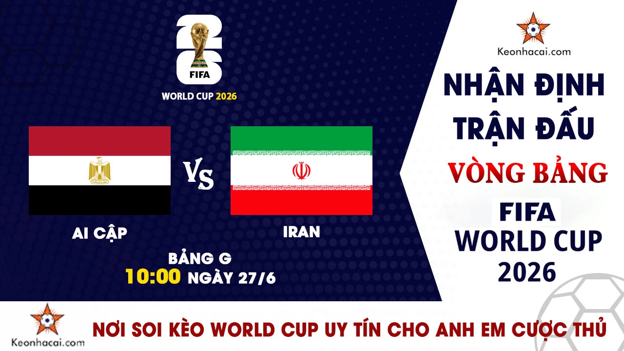 World Cup 2026 - Nhận Định Ai Cập vs Iran, 10h00 Ngày 27/6: Salah đưa Pharaoh vào vòng knock-out?