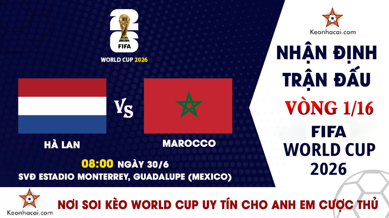World Cup 2026 - Nhận Định Hà Lan vs Morocco, 08h00 Ngày 30/6: Sư tử Atlas tạo địa chấn?