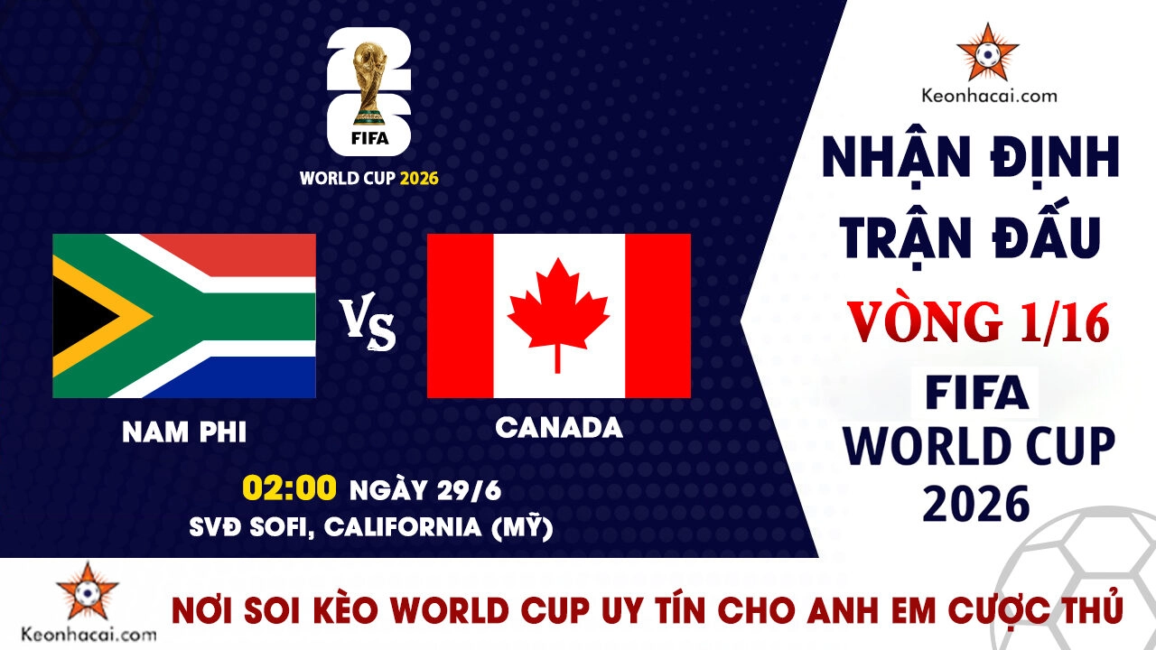 World Cup 2026 - Nhận Định Nam Phi vs Canada, 02h00 Ngày 29/6: Đồng chủ nhà tiến bước?